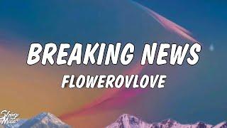 flowerovlove - breaking news (lyrics)