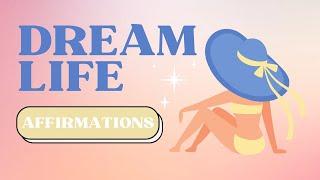 DREAM LIFE AFFIRMATIONS, Transform Your Life in 30 Days! (Subconscious Reprogramming)
