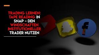 Trading lernen: Tape Reading in SNAP – den Windschatten institutioneller Trader nutzen