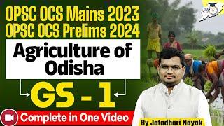 OPSC OCS Prelims & Mains : Complete Agriculture of Odisha in One Video