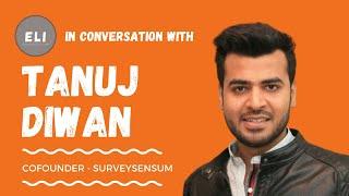 ELI-70 | Tanuj Diwan (Co-Founder of SURVEYSENSUM - Ai-Enabled Experience Management Platform)