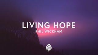 Phil Wickham - Living Hope (Lyrics)