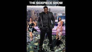 The Sidepiece Show| Season 1 Episode 1: Full Episode| Sidepiecekeith