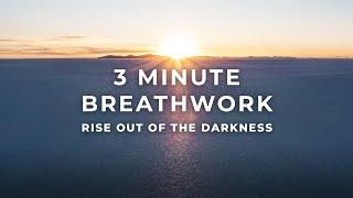 3-Minute Breathwork: Rise Out Of The Darkness