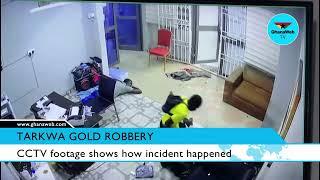 CCTV footage of how the Tarkwa Gold robbery incident happened