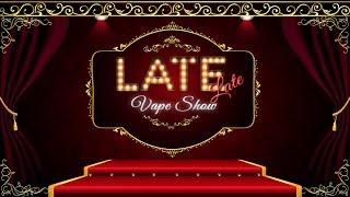 The Late Late Vape Show - 24/9/2018  -  Live #vaping & #vape related chat & news