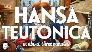 Hansa Teutonica in about 3 minutes