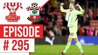 Total Saints Podcast - Episode 295 #SaintsFC #SouthamptonFC