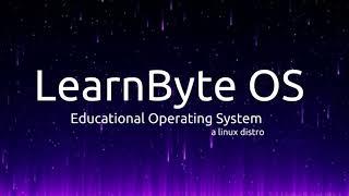 LearnByte OS - Educational Operating System - Intro