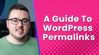 A Guide To WordPress Permalinks