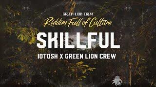 Iotosh x Green Lion Crew - Skillful (Official Audio 2022)