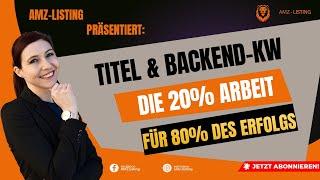 Der Amazon Titel & die Backend Keywords: Diese 20% Arbeit machen 80% des Erfolgs durch SEO aus!