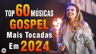 Louvores de Adoração 2024 - As Melhores Músicas Gospel Mais Tocadas - Top Gospel, Hinos Evangélicos