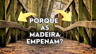 Porque a madeira empena?