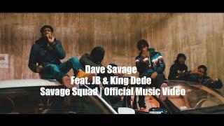 Dave Savage Feat. JB & King Dede - Savage Squad | Official Music Video