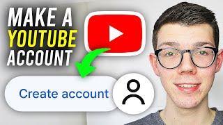 How To Make An Account On YouTube - Full Guide