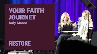 Your Faith Journey — Jody Moore at Restore