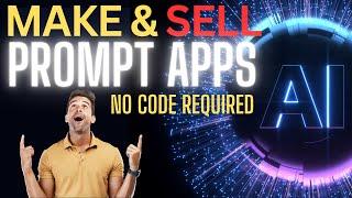 Make and Sell Prompt Apps Without Any Programming Skills in Minutes | CPROMPT