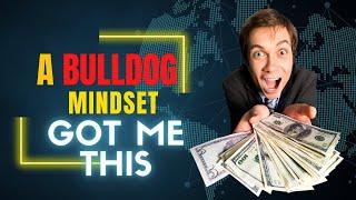 How To Make Incognito Money By Having A Bulldog Mindset  Here's How I Make Decisions And Money