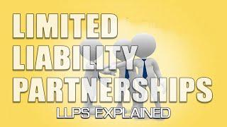 Limited Liability Partnerships - What is an LLP?     [ LLPs Explained ]