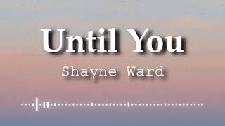 Shayne Ward - Until You (Lyrics Video)