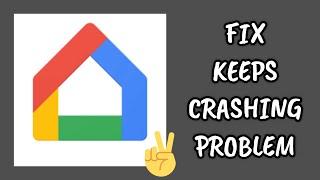 Fix Google Home App Keeps Crashing Problem || TECH SOLUTIONS BAR