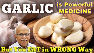 Use GARLIC By This Method To Get 100% Results - Dr B M Hegde