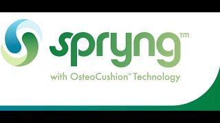Introducing Spryng™ with OsteoCushion™ Technology