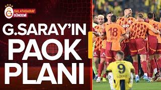 GALATASARAY'IN PAOK PLANI l MUHTEMEL İLK 11'İ l SICAK GELİŞMELER @gsgundemi