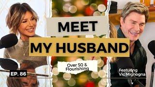 Meet My Husband, Vic: A Special Holiday Episode | Over 50 & Flourishing