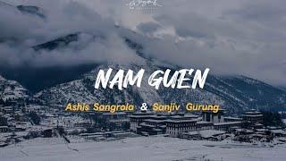 NAM GUEN - Lyrics video New Bhutanese Song @asissangrola4321 & SanjivGurung @yeshilhendupfilms