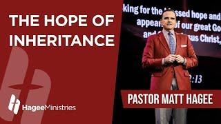 Pastor Matt Hagee - "The Hope of Inheritance"