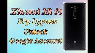 Xiaomi Mi 9t Frp Bypass, Unlock Google Account