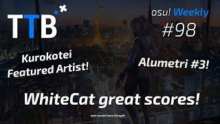 Alumetri #3!, WhiteCat 1000pp Play, Notch Hell +HDDT FC soon? & more! - osu! Weekly #98