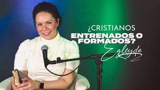 ¿Cristianos entrenados o formados? | Egleyda / Adoración y palabra en vivo