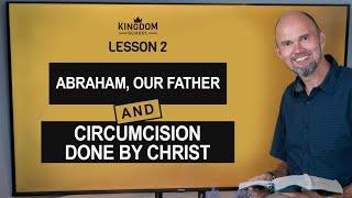 Abraham, Our Father - Circumcision Done by Christ / Kingdom School - Lesson 2