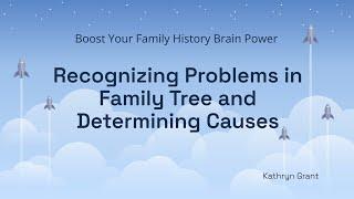 Boost Series (for LDS) 3: Recognizing Problems in Family Tree and Determining Causes-Kathryn Grant