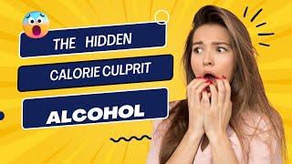 The Hidden Calorie Culprit Alcohol