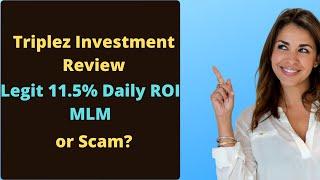 Triplez Investment Review Legit 11.5% Daily ROI MLM or Scam?