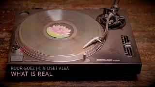 Rodriguez Jr. & Liset Alea - What Is Real