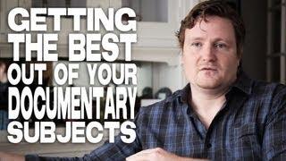 Getting The Best Out Of Your Documentary Subjects by Michael LaPointe