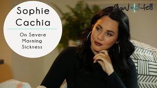 Sophie Cachia aka The Young Mummy: On Severe Morning Sickness