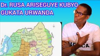 Dr. RUSA ARISEGUYE KUBYO YAVUZE KUGUKATA URWANDA, NGO YARIBESHYE KD BIBAHO MUBUSHAKASHATSI