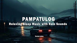 PAMPATULOG OPM MEDLEY : Relaxing Sleep Music with Rain Sounds W/LYRICS