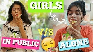 Girls : In PUBLIC V/s ALONE!!