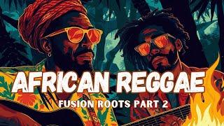 Afro Reggae Roots Fusion Beats | Part 2 | Chill Rhythms & Vibrant Vibes