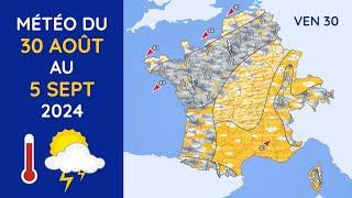 Météo du Vendredi 30 Août au Jeudi 5 Septembre 2024