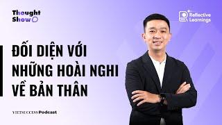 Reflective Growth#5 |Đối diện với những hoài nghi về bản thân|Tân Lê, Former HR Head, KMS Technology