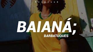 Baianá - Barbatuques (Lyrics)