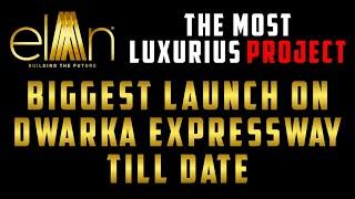 Elan Sector 106 - New Upcoming Ultra  luxury project On Dwarka Expressway - Biggest Launch of Dwarka